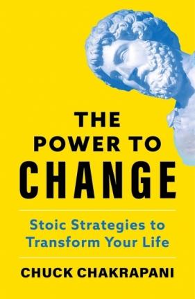 The Power to Change. Stoic Strategies to Transform Your Life wer. angielska - Chuck Chakrapani 